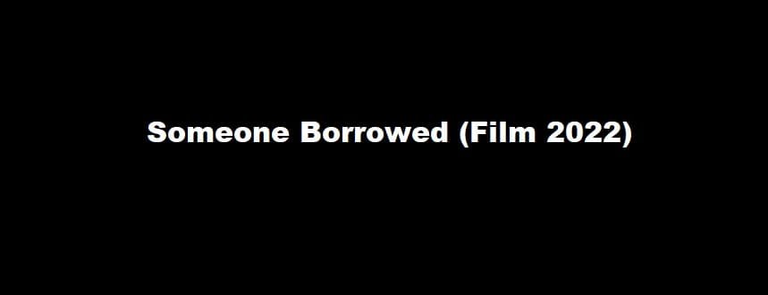 Someone Borrowed Parents Guide | Someone Borrowed Filmy Rating 2022